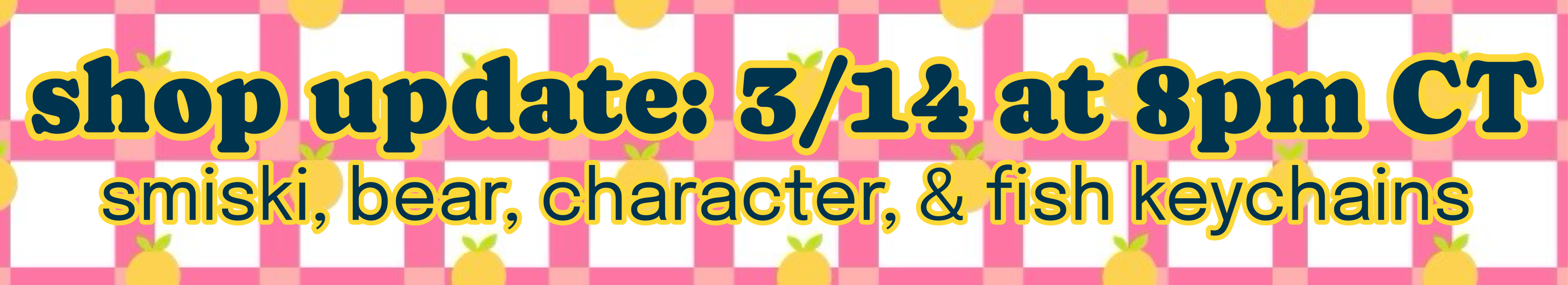 shop update: 3/14 at 8pm CT. smiski, bear, character, & fish keychains